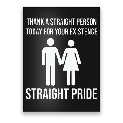 Thank A Straight Person To Day For Your Existence Straight Pride Poster