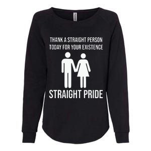 Thank A Straight Person To Day For Your Existence Straight Pride Womens California Wash Sweatshirt