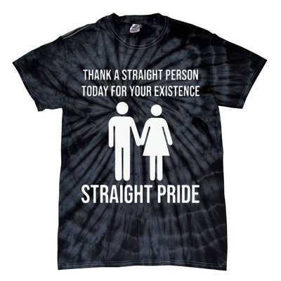 Thank A Straight Person To Day For Your Existence Straight Pride Tie-Dye T-Shirt