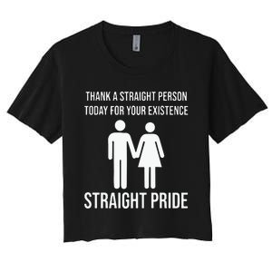 Thank A Straight Person To Day For Your Existence Straight Pride Women's Crop Top Tee