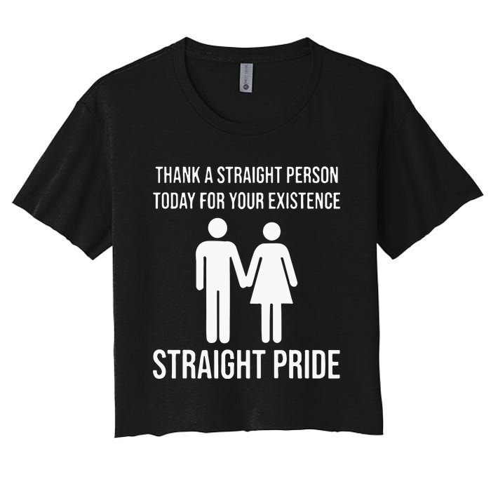 Thank A Straight Person To Day For Your Existence Straight Pride Women's Crop Top Tee