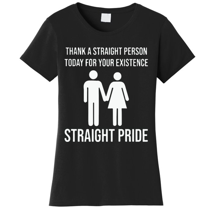 Thank A Straight Person To Day For Your Existence Straight Pride Women's T-Shirt