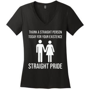 Thank A Straight Person To Day For Your Existence Straight Pride Women's V-Neck T-Shirt