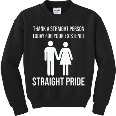 Thank A Straight Person To Day For Your Existence Straight Pride Kids Sweatshirt