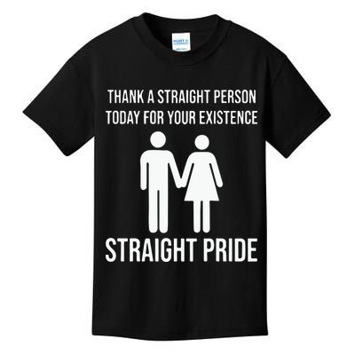 Thank A Straight Person To Day For Your Existence Straight Pride Kids T-Shirt