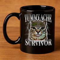 Tummy Ache Survivor Cat Meme Funny Saying Cats Animals  11oz C Handle Ceramic Mug