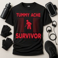 Tummy Ache Survivor Hilarious Tummy AcheTummy Ache Cooling Performance Crew T-Shirt