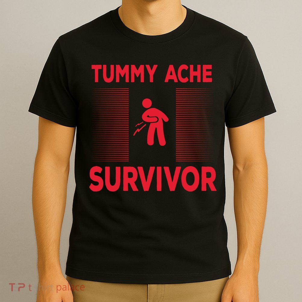 Tummy Ache Survivor Hilarious Tummy AcheTummy Ache T-Shirt