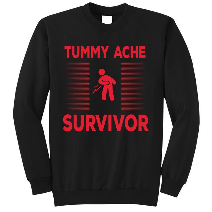 Tummy Ache Survivor Hilarious Tummy AcheTummy Ache Tall Sweatshirt