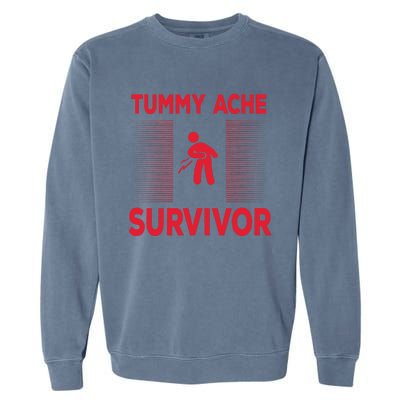 Tummy Ache Survivor Hilarious Tummy AcheTummy Ache Garment-Dyed Sweatshirt