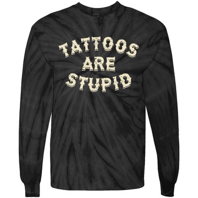 Tattoos Are Stupid Sarcastic Ink Addict Tattooed Tie-Dye Long Sleeve Shirt