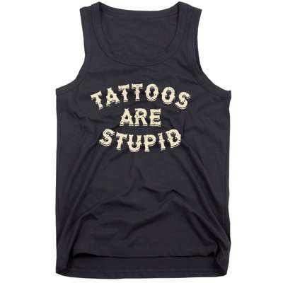 Tattoos Are Stupid Sarcastic Ink Addict Tattooed Tank Top