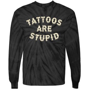 Tattoos Are Stupid Sarcastic Ink Addict Tie-Dye Long Sleeve Shirt