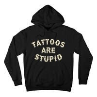 Tattoos Are Stupid Sarcastic Ink Addict Tall Hoodie