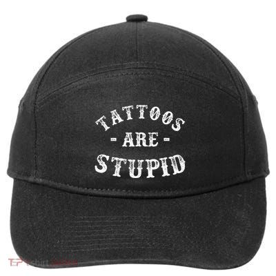 Tattoos Are Stupid Funny Sarcastic Ink Addict Tattoo 7-Panel Snapback Hat