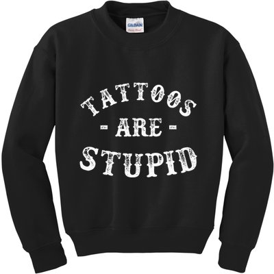 Tattoos Are Stupid Funny Sarcastic Ink Addict Tattoo Kids Sweatshirt
