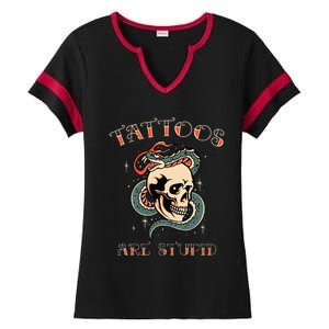 Tattoos Are Stupid Tattoo Artist Ladies Halftime Notch Neck Tee