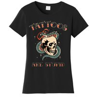 Tattoos Are Stupid Tattoo Artist Women's T-Shirt