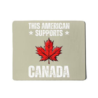This American Supports Canada  Stand with Our Neighbors Mousepad