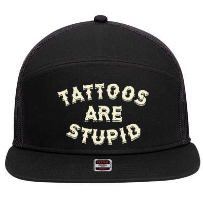 Tattoos Are Stupid 7 Panel Mesh Trucker Snapback Hat