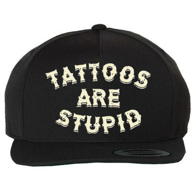 Tattoos Are Stupid Wool Snapback Cap