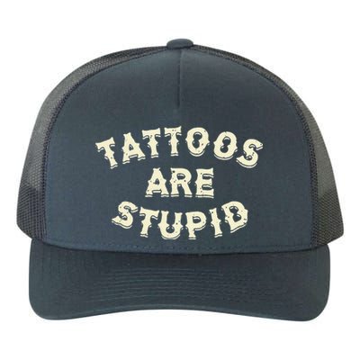 Tattoos Are Stupid Yupoong Adult 5-Panel Trucker Hat