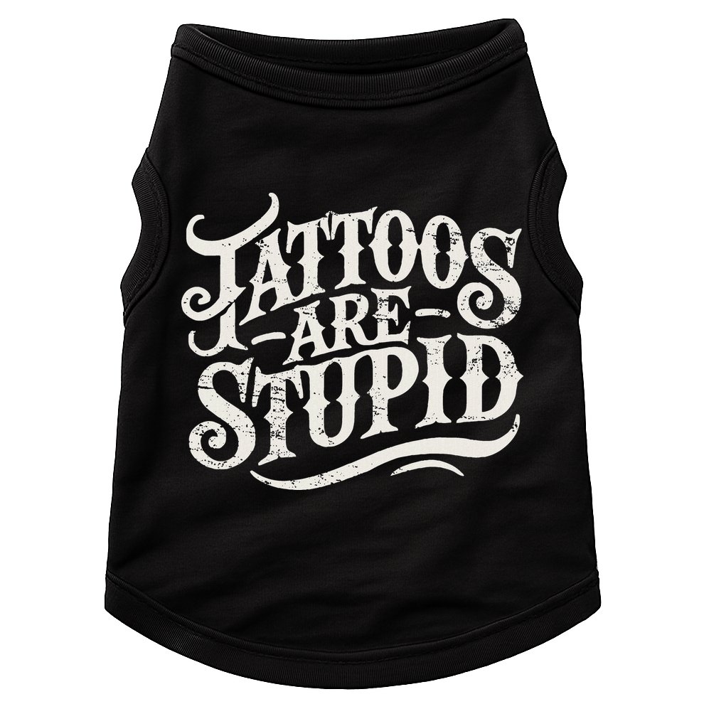 Tattoos Are Stupid. Funny Tattoo Artist Humor Doggie Tank