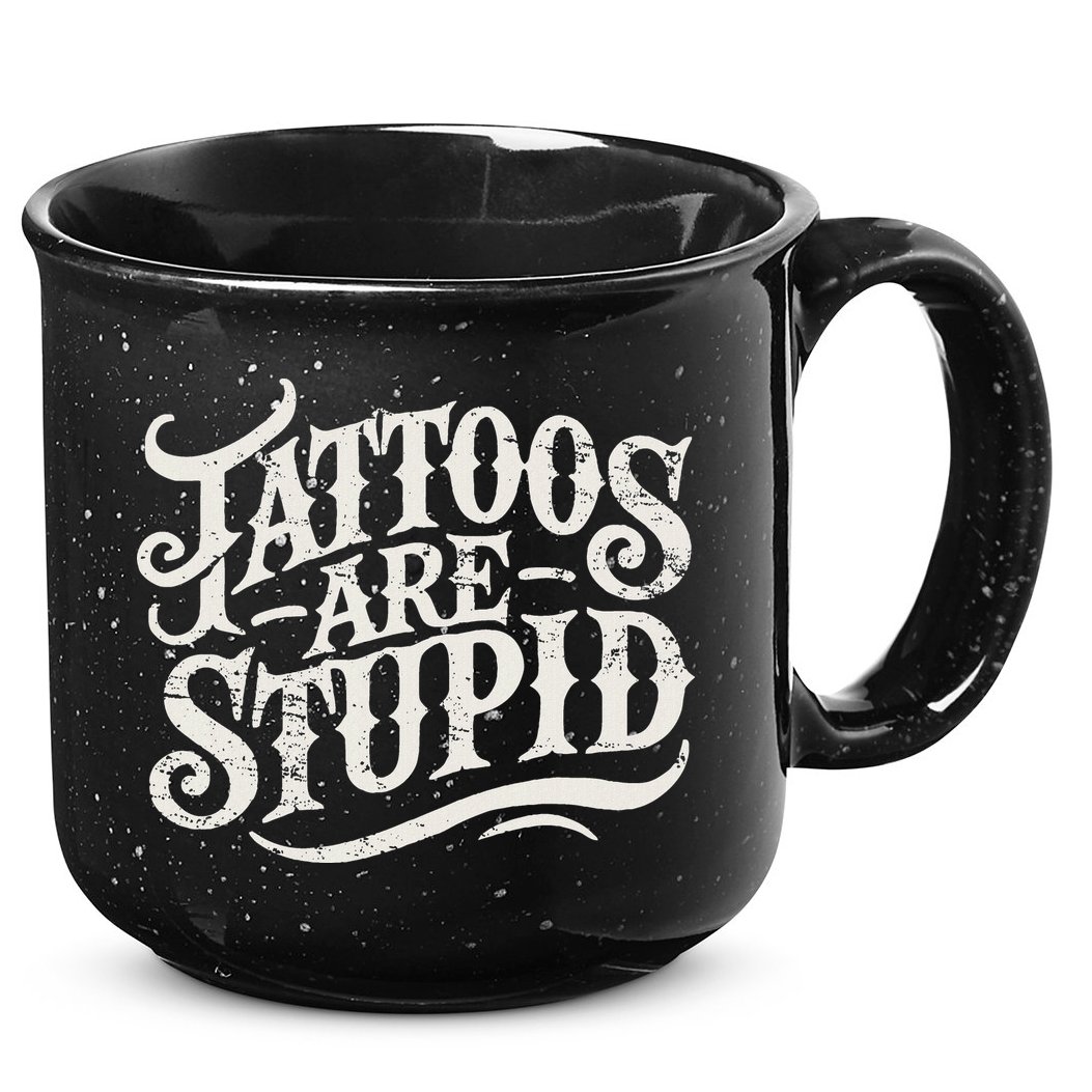 Tattoos Are Stupid. Funny Tattoo Artist Humor 15oz Campfire Ceramic Mug