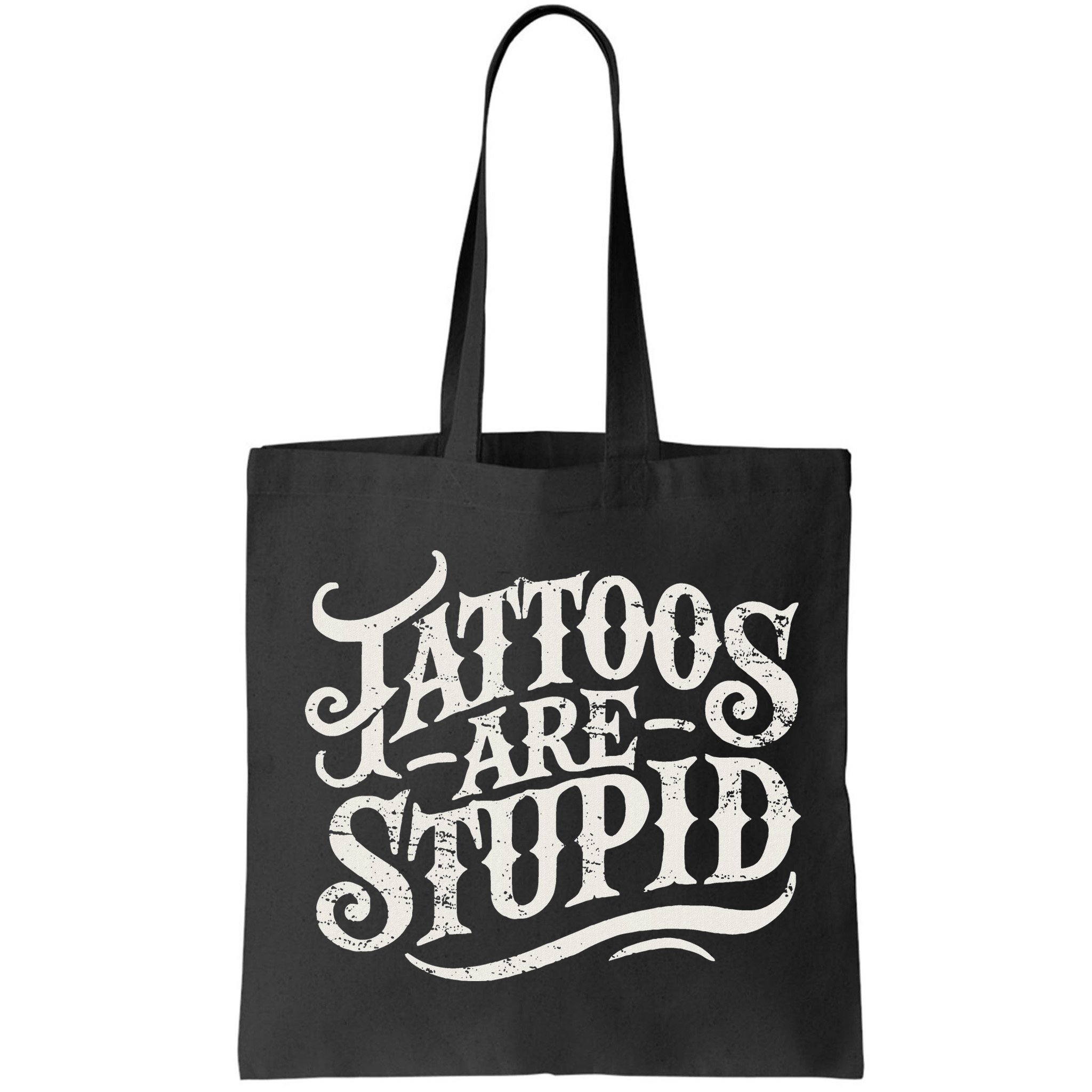 Tattoos Are Stupid. Funny Tattoo Artist Humor Bag