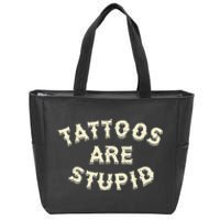 Tattoos Are Stupid Zip Tote Bag