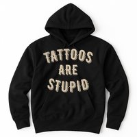 Tattoos Are Stupid Sarcastic Tattooed Hoodie