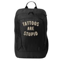 Tattoos Are Stupid Sarcastic Tattooed City Backpack