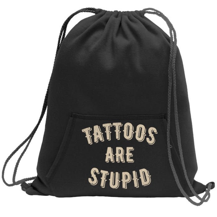 Tattoos Are Stupid Sarcastic Tattooed Sweatshirt Cinch Pack Bag