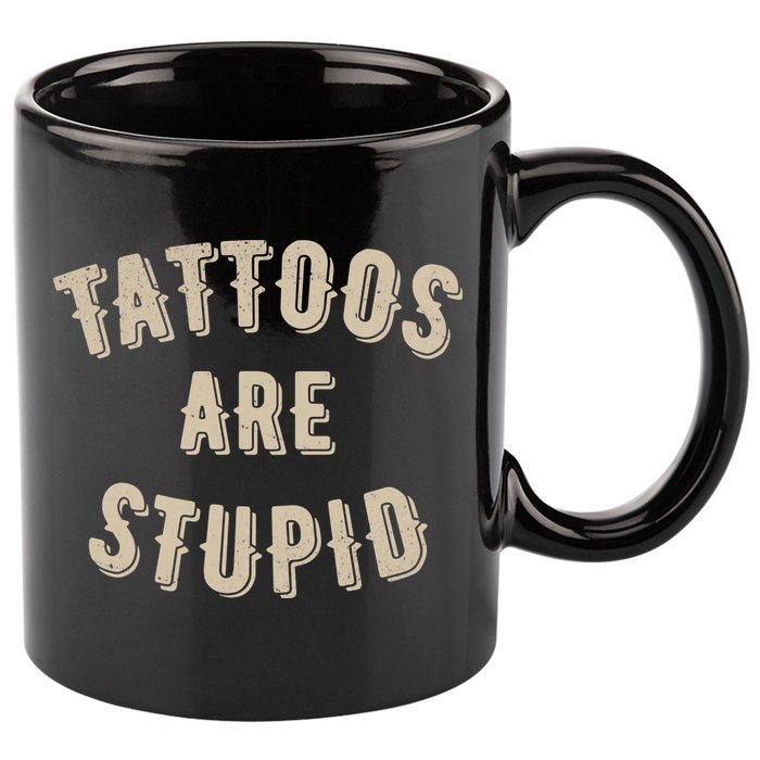 Tattoos Are Stupid Sarcastic Tattooed 11oz C Handle Ceramic Mug