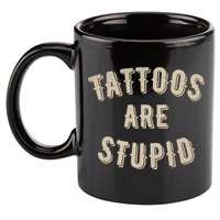 Tattoos Are Stupid Sarcastic Tattooed 11oz C Handle Ceramic Mug