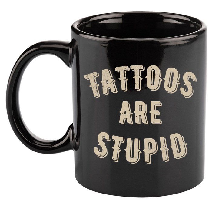 Tattoos Are Stupid Sarcastic Tattooed 11oz C Handle Ceramic Mug