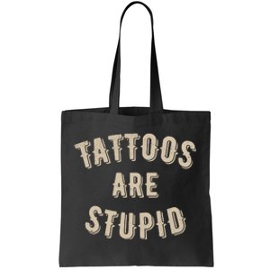 Tattoos Are Stupid Sarcastic Tattooed Tote Bag