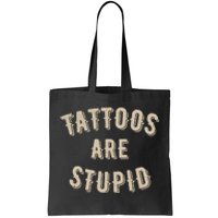 Tattoos Are Stupid Sarcastic Tattooed Tote Bag