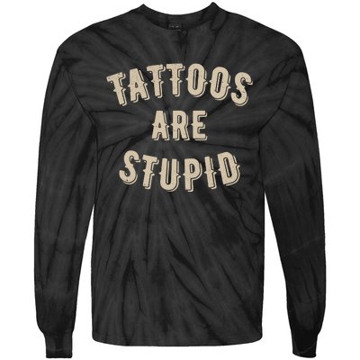 Tattoos Are Stupid Sarcastic Tattooed Tie-Dye Long Sleeve Shirt