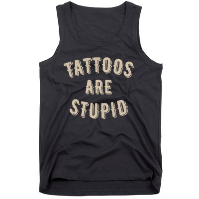 Tattoos Are Stupid Sarcastic Tattooed Tank Top