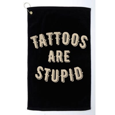 Tattoos Are Stupid Sarcastic Tattooed Golf Towel