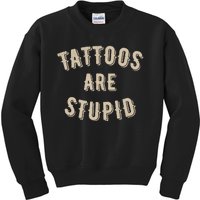 Tattoos Are Stupid Sarcastic Tattooed Kids Sweatshirt