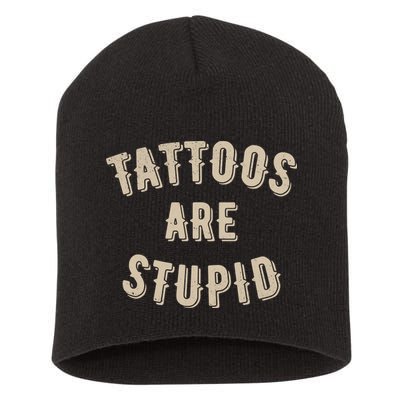 Tattoos Are Stupid Sarcastic Tattooed Short Acrylic Beanie