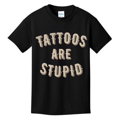 Tattoos Are Stupid Sarcastic Tattooed Kids T-Shirt