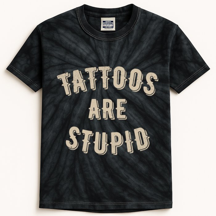 Tattoos Are Stupid Sarcastic Tattooed Kids Tie-Dye T-Shirt