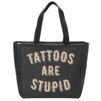 Tattoos Are Stupid Sarcastic Tattooed Zip Tote Bag