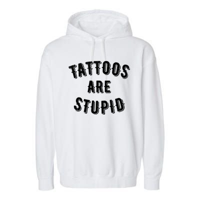 Tattoos Are Stupid Sarcastic Tattooed Garment-Dyed Fleece Hoodie