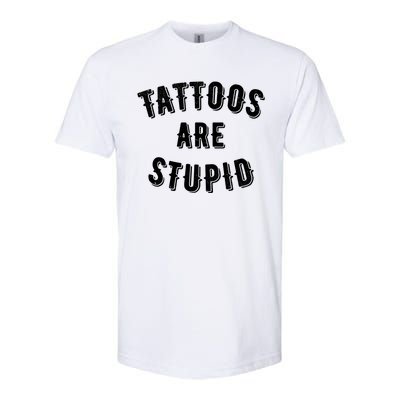 Tattoos Are Stupid Sarcastic Tattooed Softstyle CVC T-Shirt