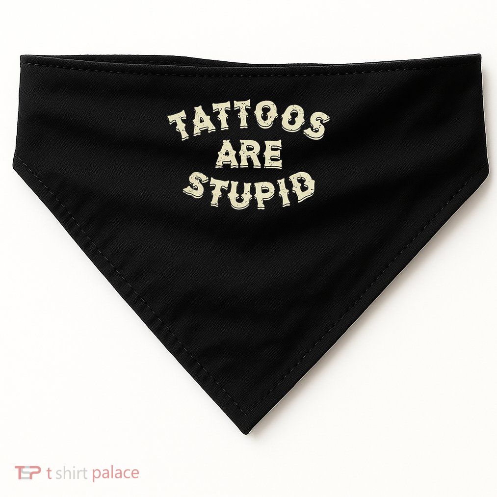 Tattoos Are Stupid USA-Made Doggie Bandana