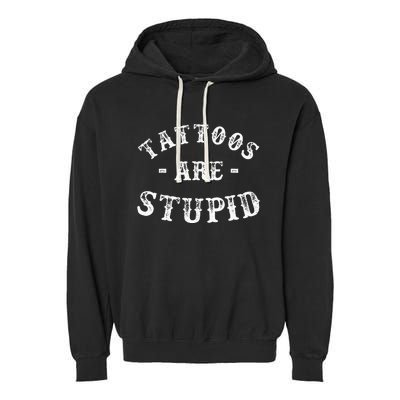 Tattoos Are Stupid Funny Sarcastic Garment-Dyed Fleece Hoodie